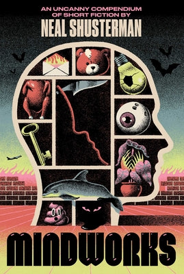 Book cover of Mindworks: An Uncanny Compendium of Short Fiction by Shusterman, Neal