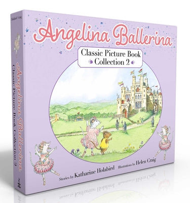 Angelina Ballerina Classic Picture Book Collection 2 (Boxed Set): Angelina at the Palace; Angelina, Star of the Show; Angelina's Big City Ballet by Katharine Holabird book cover