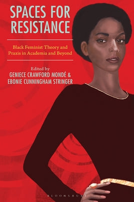 Spaces for Resistance: Black Feminist Theory and Praxis in Academia and Beyond by Mond book cover