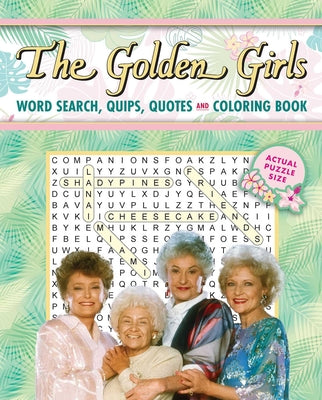 The Golden Girls Word Search, Quips, Quotes and Coloring Book - Coloring Book for Teens and Adults, Officially Licensed (the Golden Girls), Analog Bag by Editors of Thunder Bay Press book cover