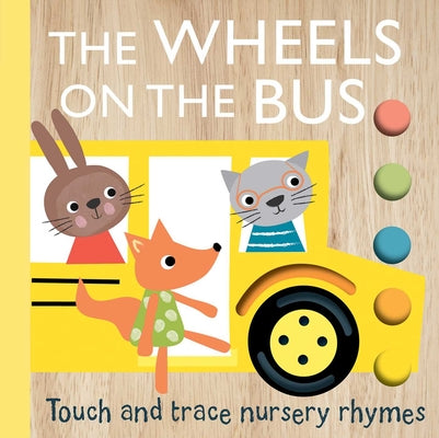 Touch and Trace Nursery Rhymes: The Wheels on the Bus (Board Book for Babies and Toddlers 0-2 Years Old) by Emily Bannister book cover