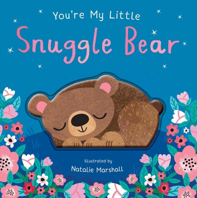 Book cover of You're My Little Snuggle Bear by Edwards, Nicola
