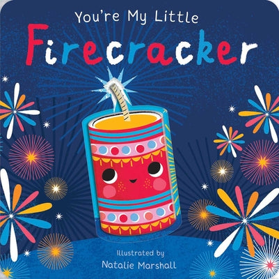 You're My Little Firecracker (Board Book for Babies and Toddlers 0-2 Years Old) by Nicola Edwards book cover