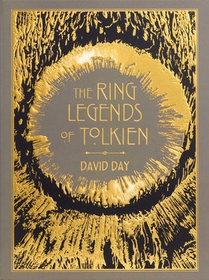Ring Legends of Tolkien Deluxe Edition - Tolkien Reference Book for All Ages, Illustrated Lord of the Rings Guide by David Day book cover