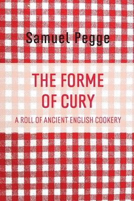 Book cover of The Forme of Cury by Pegge, Samuel