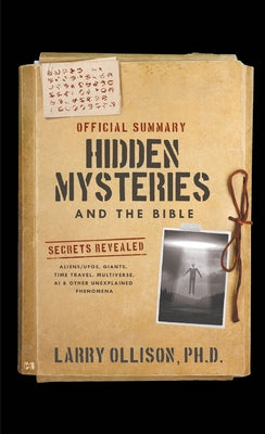 The Official Summary of Hidden Mysteries and the Bible: Secrets Revealed: Aliens/UFOs, Giants, Time Travel, Multiverse, AI & Other Unexplained Phenome by Ollison, Larry book cover