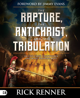 Book cover of The Rapture, the Antichrist, and the Tribulation: An End-Times Countdown and What Happens Next by Renner, Rick