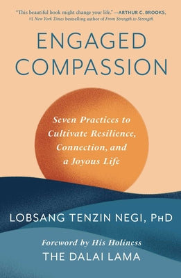 Engaged Compassion: Seven Practices to Cultivate Resilience, Connection, and a Joyous Life by Negi, Lobsang Tenzin book cover
