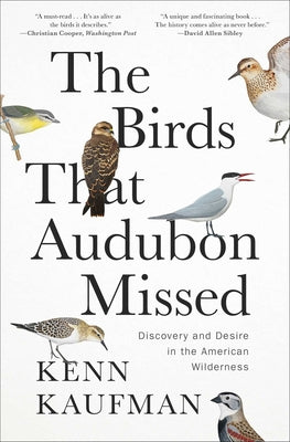 The Birds That Audubon Missed: Discovery and Desire in the American Wilderness by Kenn Kaufman book cover