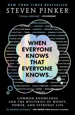 When Everyone Knows That Everyone Knows . . .: Common Knowledge and the Mysteries of Money, Power, and Everyday Life by Steven Pinker book cover