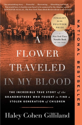 A Flower Traveled in My Blood: The Incredible True Story of the Grandmothers Who Fought to Find a Stolen Generation of Children by Gilliland, Haley Cohen book cover