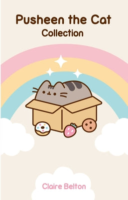Pusheen the Cat Collection Boxed Set: I Am Pusheen the Cat, the Many Lives of Pusheen the Cat, Pusheen the Cat's Guide to Everything by Claire Belton book cover