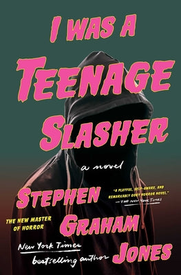 I Was a Teenage Slasher by Jones, Stephen Graham book cover