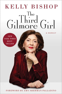 Book cover of The Third Gilmore Girl: A Memoir by Bishop, Kelly