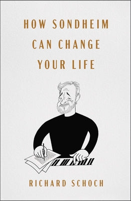 How Sondheim Can Change Your Life by Richard Schoch book cover