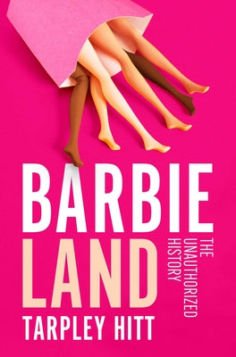 Book cover of Barbieland: The Unauthorized History by Hitt, Tarpley