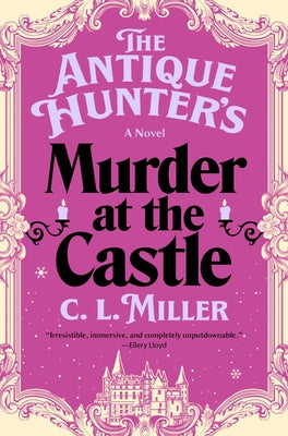 Book cover of The Antique Hunter's Murder at the Castle by Miller, C. L.