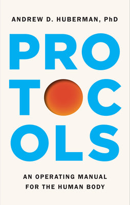 Protocols: An Operating Manual for the Human Body by Huberman, Andrew D. book cover