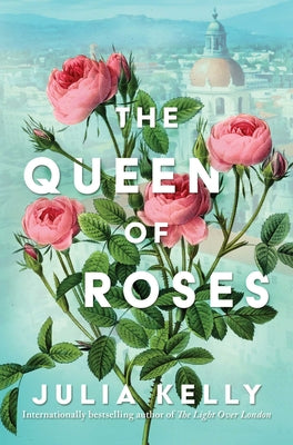 The Queen of Roses by Julia Kelly book cover