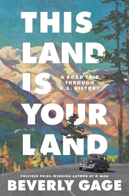 Book cover of This Land Is Your Land: A Road Trip Through U.S. History by Gage, Beverly