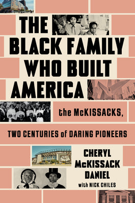 Book cover of The Black Family Who Built America: The McKissacks, Two Centuries of Daring Pioneers by McKissack Daniel, Cheryl