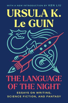 The Language of the Night: Essays on Writing, Science Fiction, and Fantasy by Ursula K. Le Guin book cover
