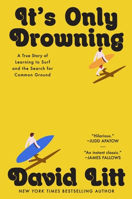 Book cover of It's Only Drowning: A True Story of Learning to Surf and the Search for Common Ground by Litt, David