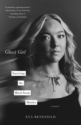 Ghost Girl: Surviving the Black Swan Murder--A Memoir by Benefield, Eva book cover