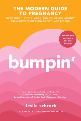 Bumpin': Navigating the Wild, Weird, and Wonderful Journey from Conception to Birth and Beyond, Revised and Updated by Schrock, Leslie book cover