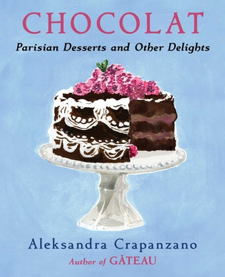 Book cover of Chocolat: Parisian Desserts and Other Delights (a Cookbook) by Crapanzano, Aleksandra