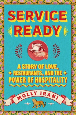 Book cover of Service Ready: A Story of Love, Restaurants, and the Power of Hospitality by Irani, Molly