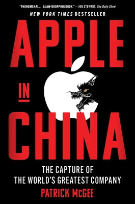 Book cover of Apple in China: The Capture of the World's Greatest Company by McGee, Patrick