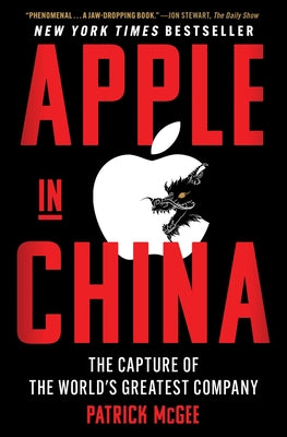 Apple in China: The Capture of the World's Greatest Company by McGee, Patrick book cover
