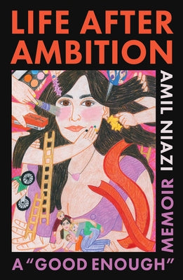 Book cover of Life After Ambition: A Good Enough Memoir by Niazi, Amil
