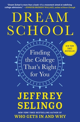 Book cover of Dream School: Finding the College That's Right for You by Selingo, Jeffrey