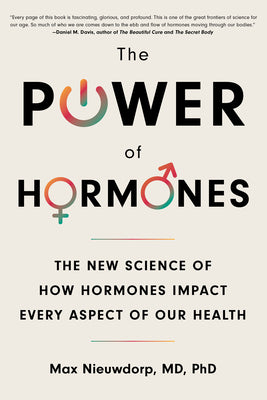 The Power of Hormones: The New Science of How Hormones Impact Every Aspect of Our Health by Max Nieuwdorp book cover