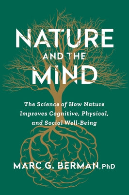 Nature and the Mind: The Science of How Nature Improves Cognitive, Physical, and Social Well-Being by Marc Berman book cover