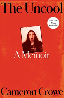 Book cover of The Uncool: A Memoir by Crowe, Cameron