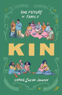 Book cover of Kin: The Future of Family by Johnson, Sophie Lucido