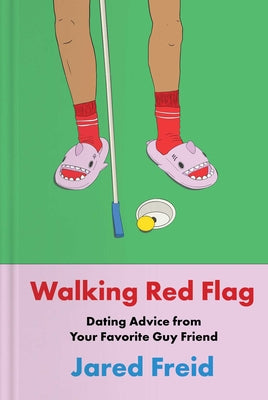 Walking Red Flag: Dating Advice from Your Favorite Guy Friend by Freid, Jared book cover