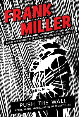 Push the Wall: My Life, Writing, Drawing, and the Art of Storytelling by Miller, Frank book cover
