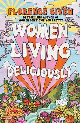 Book cover of Women Living Deliciously by Given, Florence