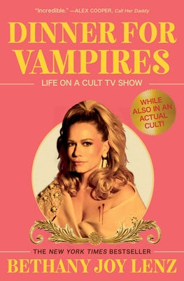 Dinner for Vampires: Life on a Cult TV Show (While Also in an Actual Cult!) by Bethany Joy Lenz book cover