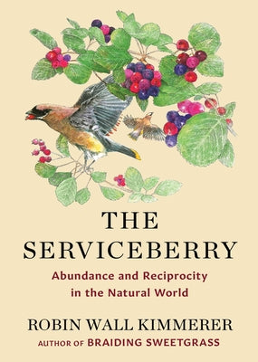 Book cover of The Serviceberry: Abundance and Reciprocity in the Natural World by Kimmerer, Robin Wall