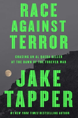 Book cover of Race Against Terror: Chasing an Al Qaeda Killer at the Dawn of the Forever War by Tapper, Jake