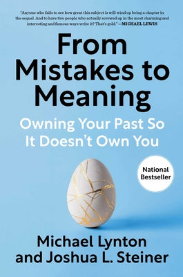 Book cover of From Mistakes to Meaning: Owning Your Past So It Doesn't Own You by Lynton, Michael
