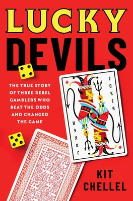 Lucky Devils: The True Story of Three Rebel Gamblers Who Beat the Odds and Changed the Game by Chellel, Kit book cover