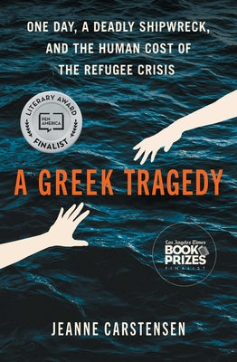 A Greek Tragedy: One Day, a Deadly Shipwreck, and the Human Cost of the Refugee Crisis by Jeanne Carstensen book cover