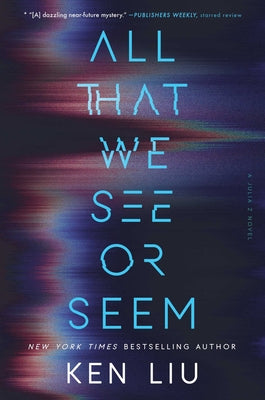 Book cover of All That We See or Seem by Liu, Ken
