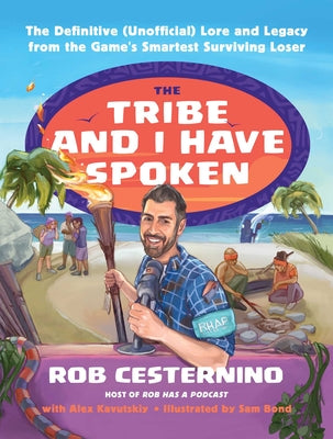 Book cover of The Tribe and I Have Spoken: The Definitive (Unofficial) Lore and Legacy from the Game's Smartest Surviving Loser by Cesternino, Rob